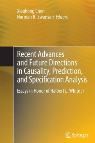 Knjiga Recent Advances and Future Directions in Causality, Prediction, and Specification Analysis Xiaohong Chen