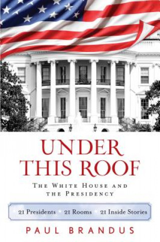 Könyv History of the White House in 21 Rooms Paul Brandus