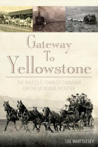 Carte Gateway to Yellowstone Lee Whittlesey