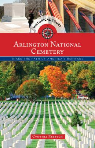 Libro Historical Tours Arlington National Cemetery The Globe Pequot press