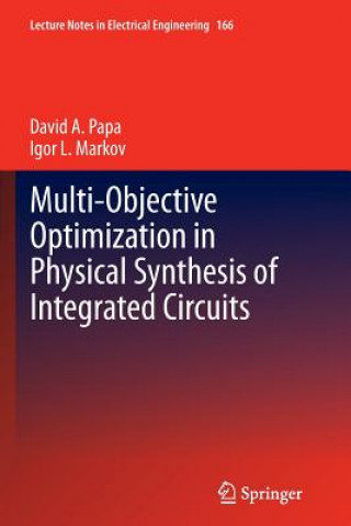 Könyv Multi-Objective Optimization in Physical Synthesis of Integrated Circuits David A. Papa