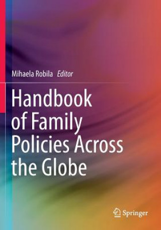 Книга Handbook of Family Policies Across the Globe Mihaela Robila