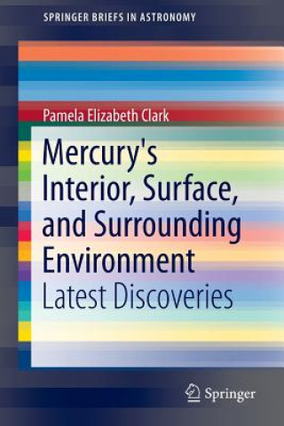 Kniha Mercury's Interior, Surface, and Surrounding Environment Pamela Elizabeth Clark