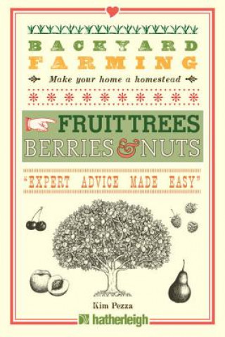 Book Backyard Farming: Fruit Trees, Berries & Nuts Kim Pezza