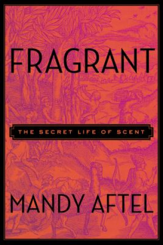 Kniha Fragrant Mandy Aftel