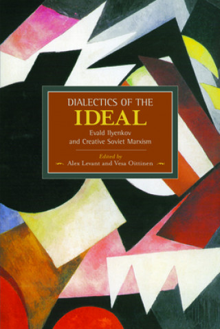 Kniha Dialectic Of The Ideal: Evald Ilyenkov And Creative Soviet Marxism 