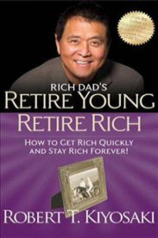 Carte Rich Dad's Retire Young Retire Rich Robert T. Kiyosaki