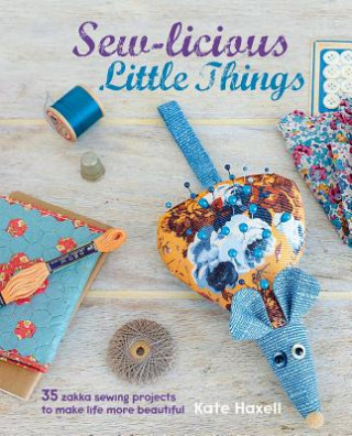 Kniha Sew-licious Little Things Kate Haxell