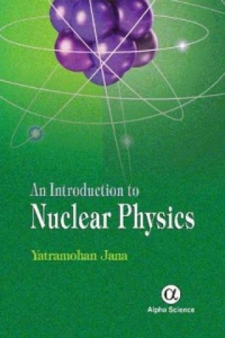 Kniha Introduction to Nuclear Physics Yatramohan Jana