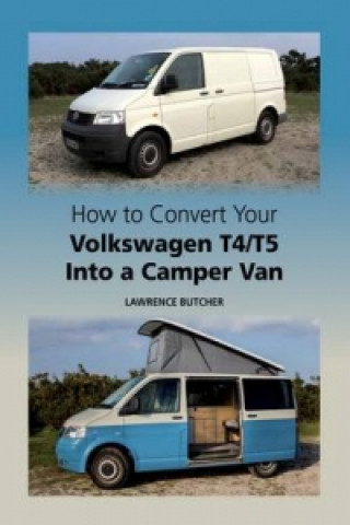 Kniha How to Convert your Volkswagen T4/T5 into a Camper Van Lawrence Butcher