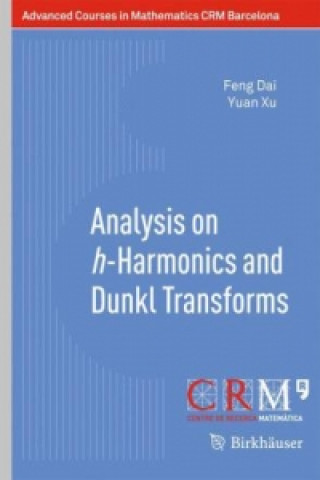 Kniha Analysis on h-Harmonics and Dunkl Transforms Yuan Xu