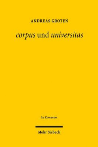 Kniha corpus und universitas Andreas Groten