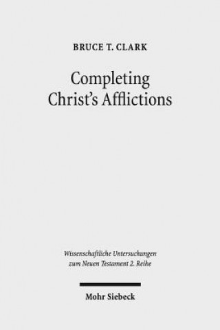 Carte Completing Christ's Afflictions Bruce T. Clark