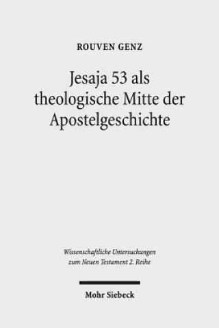 Kniha Jesaja 53 als theologische Mitte der Apostelgeschichte Rouven Genz