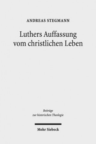 Buch Luthers Auffassung vom christlichen Leben Andreas Stegmann