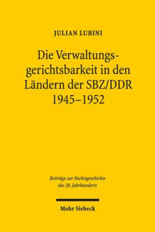 Kniha Die Verwaltungsgerichtsbarkeit in den Landern der SBZ/DDR 1945-1952 Julian Lubini