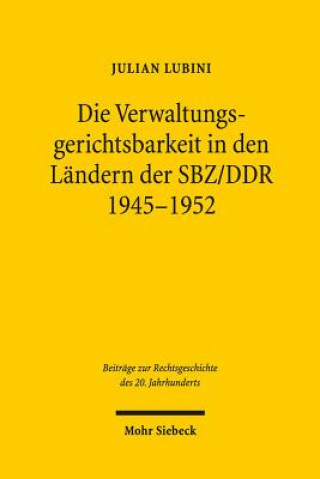 Buch Die Verwaltungsgerichtsbarkeit in den Landern der SBZ/DDR 1945-1952 Julian Lubini