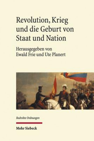 Kniha Revolution, Krieg und die Geburt von Staat und Nation Ewald Frie