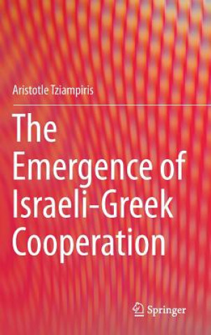 Książka Emergence of Israeli-Greek Cooperation Aristotle Tziampiris