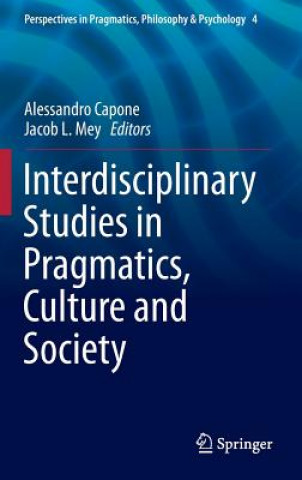 Kniha Interdisciplinary Studies in Pragmatics, Culture and Society Alessandro Capone