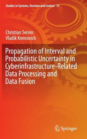 Książka Propagation of Interval and Probabilistic Uncertainty in Cyberinfrastructure-related Data Processing and Data Fusion Christian Servin