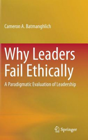 Książka Why Leaders Fail Ethically Cameron A. Batmanghlich