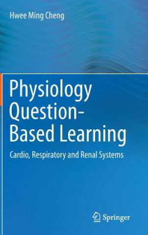 Kniha Physiology Question-Based Learning Hwee Ming Cheng