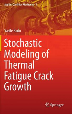 Carte Stochastic Modeling of Thermal Fatigue Crack Growth Vasile Radu