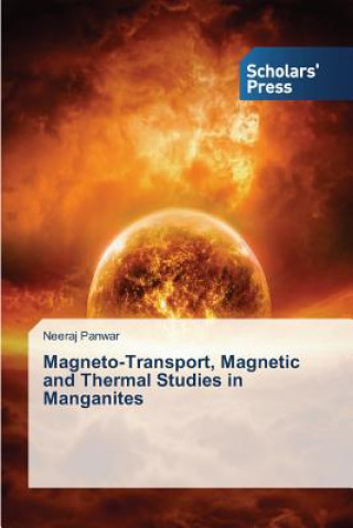 Carte Magneto-Transport, Magnetic and Thermal Studies in Manganites Neeraj Panwar