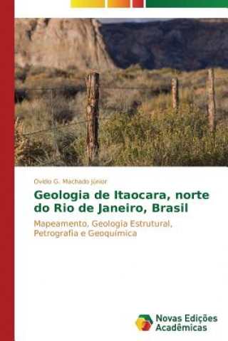 Kniha Geologia de Itaocara, norte do Rio de Janeiro, Brasil G Machado Junior Ovidio