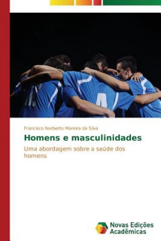 Kniha Homens e masculinidades Francisco Norberto Moreira da Silva