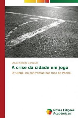 Książka crise da cidade em jogo Goncalves Glauco Roberto