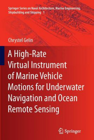 Kniha High-Rate Virtual Instrument of Marine Vehicle Motions for Underwater Navigation and Ocean Remote Sensing Chrystel Gelin