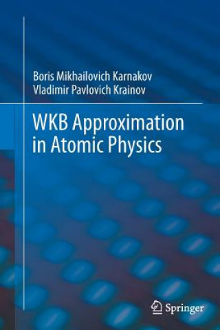 Kniha WKB Approximation in Atomic Physics Boris Mikhailovich Karnakov