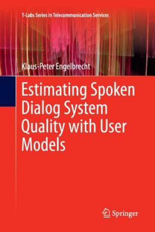Carte Estimating Spoken Dialog System Quality with User Models Klaus-Peter Engelbrecht