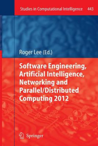 Kniha Software Engineering, Artificial Intelligence, Networking and Parallel/Distributed Computing 2012 Roger Lee