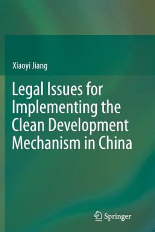 Carte Legal Issues for Implementing the Clean Development Mechanism in China Xiaoyi Jiang