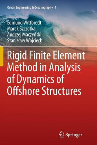 Könyv Rigid Finite Element Method in Analysis of Dynamics of Offshore Structures Edmund Wittbrodt