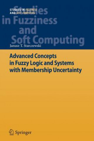 Kniha Advanced Concepts in Fuzzy Logic and Systems with Membership Uncertainty Janusz T. Starczewski