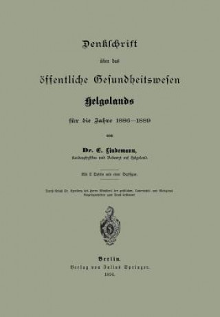 Könyv Denklchrift UEber Das OEffentliche Gesundheitswesen Helgolands Fur Die Jahre 1886-1889 Na Lindemann