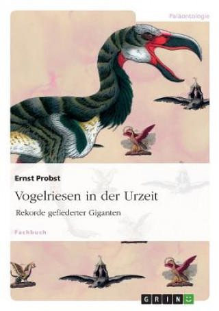 Kniha Vogelriesen in der Urzeit Ernst Probst