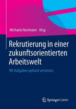 Książka Rekrutierung in Einer Zukunftsorientierten Arbeitswelt Michaela Hartmann