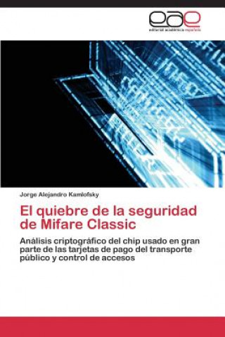 Kniha quiebre de la seguridad de Mifare Classic Kamlofsky Jorge Alejandro