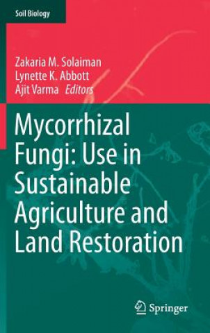 Carte Mycorrhizal Fungi: Use in Sustainable Agriculture and Land Restoration Ajit Varma