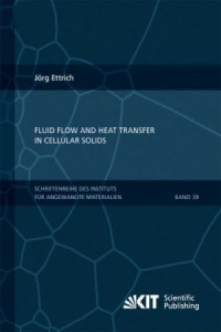 Livre Fluid Flow and Heat Transfer in Cellular Solids Jörg Ettrich