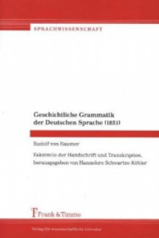 Könyv Geschichtliche Grammatik der Deutschen Sprache (1851) Rudolf von Raumer