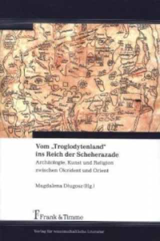 Libro Vom 'Troglodytenland' ins Reich der Scheherazade Magdalena Dlugosz