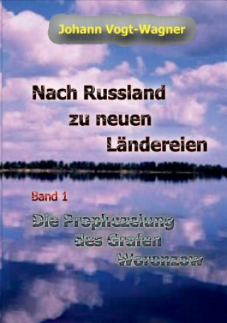 Kniha Nach Russland zu neuen Landereien. Band 1 Johann Vogt-Wagner
