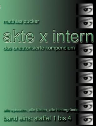 Книга Akte X Intern - Das unautorisierte Kompendium, Band Eins Matthias Zucker