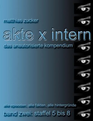 Kniha Akte X Intern - Das unautorisierte Kompendium, Band Zwei Matthias Zucker